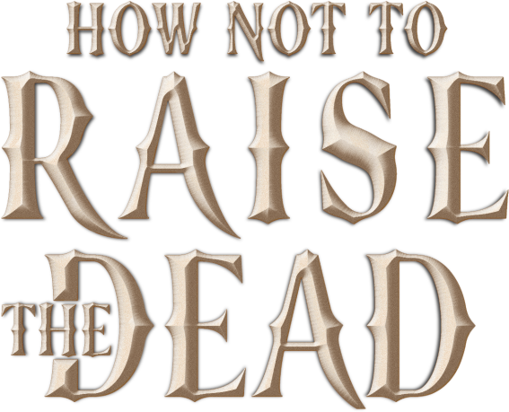 How Not to Raise the Dead